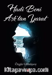 Hadi Beni Aşk’tan Yarat