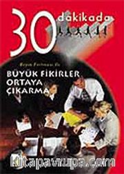 Büyük Fikirler Ortaya Çıkarma 30 Dakikada