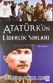 Atatürk'ün Liderlik Sırları