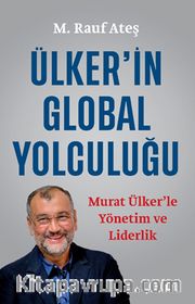 Ülker’in Global Yolculuğu <br /> Murat Ülker’le Yönetim ve Liderlik