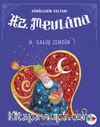 Hz. Mevlana / Gönüllerin Sultanı