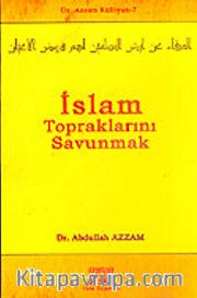 İslam Topraklarını Savunmak / Dr. Azzam Külliyatı 7