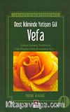 Vefa / Dost İkliminde Yetişen Gül
