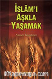 İslam'ı Aşkla Yaşamak