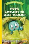 Pupa Hayalleri İçin Neler Yapacak? / Can Dostlarımızı Tanıyalım 5