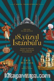 Her Yanı ve Her Şeyiyle 18. Yüzyıl İstanbul’u
