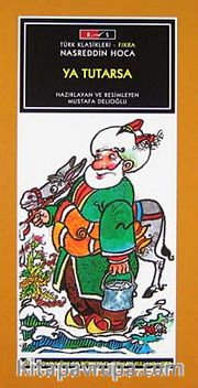 Ya Tutarsa / Nasreddin Hoca-Düz Yazı