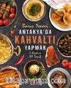 Antakya'da Kahvaltı Yapmak & 7 Kadın 49 Tarif