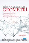 Bir Zamanlar Geometri & Geometri Tarihi ve Felsefesi Üzerine Monografik Bir Çalışma