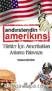 Andırstendin Amerikins / Türkler İçin Amerikalıları Anlama Kılavuzu