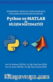 Mühendislik, Teknoloji, Temel Bilimler ve Uygulamalı Bilimler Fakülteleri için	Python ve Matlab ile Bilişi Matematiği