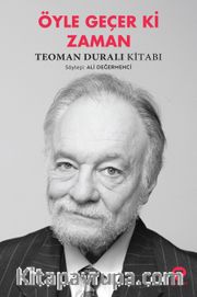 Öyle Geçer ki Zaman <br /> Teoman Duralı Kitabı