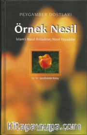Örnek Nesil / İslam'ı Nasıl Anladılar, Nasıl Yaşadılar (Ciltli)