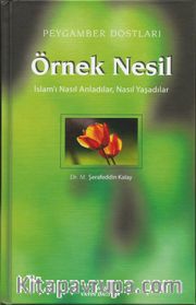 Örnek Nesil 2 / Peygamber Dostları / İslam'ı Nasıl Anladılar,Nasıl Yaşadılar (Ciltli)