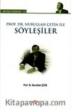 Prof. Dr. Nurullah Çetin ile Söyleşiler