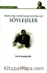 Prof. Dr. Nurullah Çetin ile Söyleşiler
