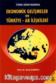 Türk Dünyasında Ekonomik Gelişmeler ve Türkiye - AB İlişkileri