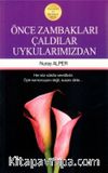 Önce Zambakları Çaldılar Uykularımızdan