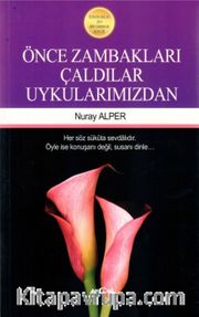 Önce Zambakları Çaldılar Uykularımızdan