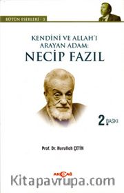 Kendini ve Allah'ı Arayan Adam: Necip Fazıl
