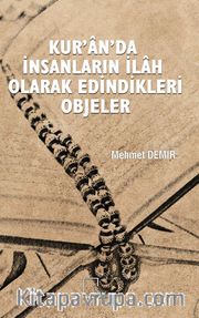 Kur’an’da İnsanların İlah Olarak Edindikleri Objeler