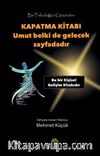 Kapatma Kitabı & Umut Belki De Gelecek Sayfadadır
