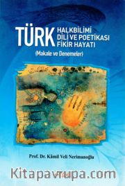 Türk Halkbilimi - Türk Dili ve Potikası - Türk Fikir Hayatı