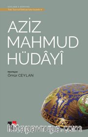 Aziz Mahmud Hüdayi / Türk Tasavvuf Edebiyatından Seçmeler 4