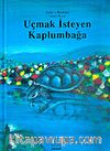 Uçmak İsteyen Kaplumbağa