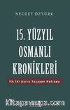 15. Yüzyıl Osmanlı Kronikleri & İlk İki Asrın Yaşayan Hafızası