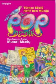 Pop Dedik Türkçe Sözlü Hafif Batı Müziği