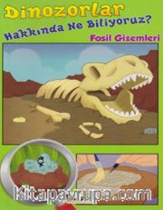 Dinozorlar Hakkında Ne Biliyoruz? / Fosil Gizemleri