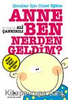 Anne Ben Nereden Geldim & Çocuklar İçin Cinsel Eğitim