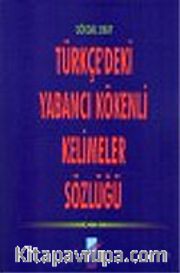 Türkçe'deki Yabancı Kökenli Kelimeler Sözlüğü