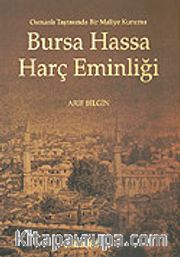 Bursa Hassa Harç Eminliği / Osmanlı Taşrasında Bir Maliye Kurumu