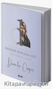 Ruhun Burada Mi ? <br /> Ben’in Künhüne Varmak