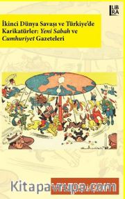 İkinci Dünya Savaşı ve Türkiye'de Karikatürler: Yeni Sabah ve Cumhuriyet Gazeteleri