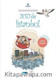 2071'de İstanbul <br /> Çocuk Yazarlardan İstanbul Hikayeleri