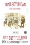 Tunaboyundan Köy Enstitüsüne, Köy Enstitüsünden Anadolu'ya