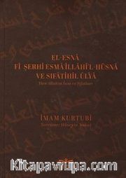 El-Esna Fi Şerhi Esma'illahi'l-Hüsna ve Sıfatihil Ulya Yüce Allah'ın İsim ve Sıfatları