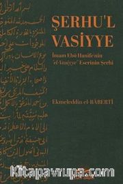 Şerhu'l Vasiyye İmam <br /> Ebu Hanife'nin el-Vasiyye Eserinin Şerhi