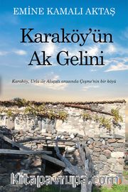 Karaköy'ün Ak Gelini <br /> Karaköy, Urla ile Alaçatı arasında Çeşme'nin bir köyü