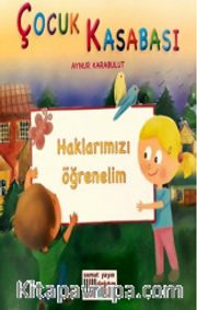 Çocuk Kasabası - Haklarımızı Öğrenelim