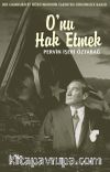O’nu Hak Etmek -Bir Cumhuriyet Öğretmeninin Tarihten Günümüze Bakışı