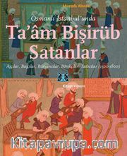 Osmanlı İstanbul’unda Ta’am Bişirüb Satanlar Aşçılar, Başçılar, Büryancılar, Börekçiler, Tatlıcılar (1500-1800)