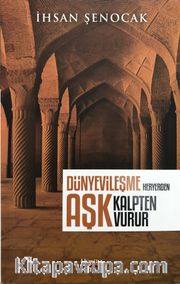 Dünyevileşme Her Yerden Aşk Kalpten Vurur