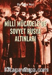 Milli Mücadele’de Sovyet Rusya Altınları