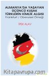 Almanya’da Yaşayan Üçüncü Kuşak Türklerin Kimlik Algısı Frankfurt / Oberursel Örneği