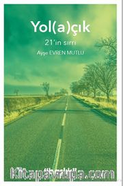 Yol(a)çık 21’in Sırrı