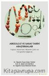 Arkeoloji ve Sanat Tarihi Araştırmaları & Yapılar, Buluntular, Müzeler Çizim ve Fotoğraflar Eşliğinde